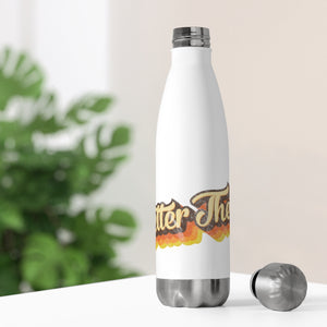 Better Then Collection 20oz Insulated Bottle