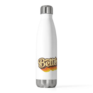 Better Then Collection 20oz Insulated Bottle