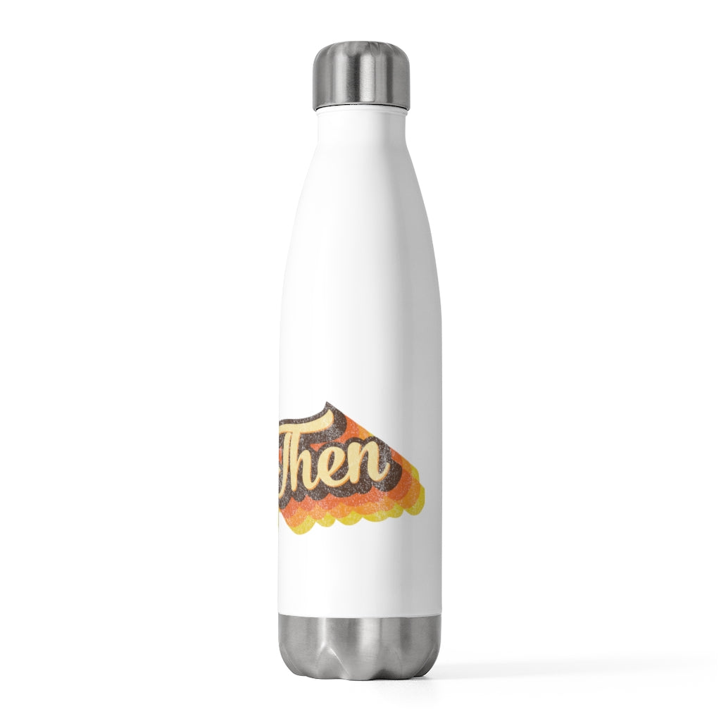 Better Then Collection 20oz Insulated Bottle