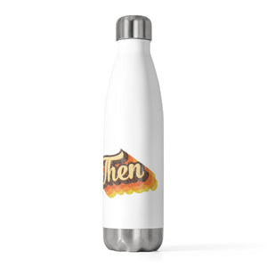 Better Then Collection 20oz Insulated Bottle