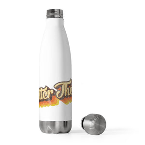 Better Then Collection 20oz Insulated Bottle